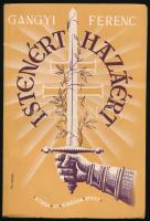 Gangyi Ferenc: Istenért - hazáért. Hazafias és alkalmi beszédek, katonabeszédek. Bp., 1941., Korda, 164 p. A borító Pál György munkája. Kiadói papírkötés.