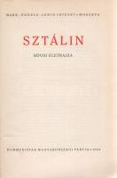 Sztálin rövid életrajza.
[Gyoma], 1944. Kommunisták Magyarországi Pártja [Kner Izidor ny.] 71 + [1]...