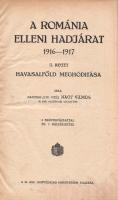 Nagy Vilmos, nagybaczoni vitéz:  A Románia elleni hadjárat 1916-1917. II. kötet: Havasalföld meghódítása. 8 szövegvázlattal és 9 melléklettel. (Budapest), [1923]. Magyar Királyi Honvédelmi Ministerium (Fráter és Társa ny.) VIII + 232 p. + 9 melléklet (7 színes, kihajtható térképvázlat, 2 hadrendi táblázat). Első kiadás. A régóta Erdély birtoklására pályázó Románia az antant biztatására 1916. augusztus 27-én megtámadta Erdélyt, kihasználva a központi hatalmak átmeneti többfrontos védelemre kényszerülését, illetve azt a helyzetet, hogy Erdélyben ez idő szerint csak csekély osztrák-magyar haderő állomásozott. A nagy tervekkel induló román hadjárat hamarosan kudarcba fulladt, az osztrák-magyar haderő német segítséggel nyolc hét alatt kisöpörte a támadókat, majd Havasalföld területén ellentámadásba kezdett. Bukarest 1916 karácsonyán esett el. Szerzőnk, Nagybaconi Nagy Vilmos vezérkari alezredes a térségben szolgált a hadjárat idején, hadműveleti térképvázlatokkal gazdagon illusztrált hadtörténeti áttekintése három kötetben jelent meg. Példányunk a hadjárat történetét feldolgozó munka második, önmagában is megálló része. Aranyozott, vaknyomásos kiadói egészvászon kötésben. Jó példány.