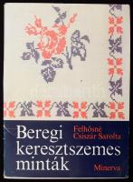 Felhősné Csiszár Sarolta: Beregi keresztszemes minták. Bp., 1980, Közgazdasági és Jogi Könyvkiadó, 28 t. (hiánytalan). Kiadói karton mappában.