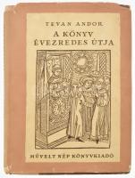 Tevan Andor: A könyv évezredes útja. Bp., 1956, Tudományos és Ismeretterjesztő Kiadó, kopott félvászon kötés, sérült papír védőborítóval.