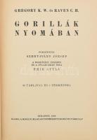 Gregory K. W. - Raven C. H.: Gorillák nyomában. Ford.: Szent-Ivány József. Bp., 1940, Kir. M. Természettudományi Társulat, kissé kopott egészvászon kötés.