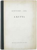 Kubinszky Ernő-Szél György: A kutya. Bp., 1956., Mezőgazdasági. Szövegközti fekete-fehér fotókkal. Kiadói félvászon kötés.