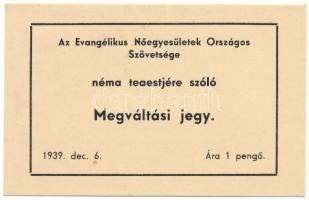 1939. Az Evangélikus Nőegyesületek Országos Szövetsége néma teaestjére szóló 1P értékű megváltási jegye T:AU