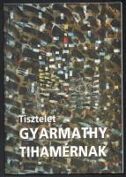 Tőkeiné Egry Margit-Lorányi Judit (szerk.): Tisztelet Gyarmathy Tihamérnak. Bp., 2005, Fővárosi Képtár. 36 p. Gyarmathy Tihamér műveinek reprodukcióival gazdagon illusztrált kiállítási katalógus. Kiadói papírkötés