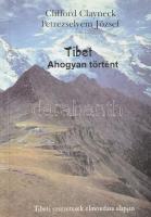 Petrezselyem József, Clayneck, Clifford: Tibet - Ahogyan történt. TIbeti szerzetesek elmondása alapján. Petrezselyem József által DEDIKÁLT! Szolnok, 1999, magánkiadás. Kiadói papírkötés.