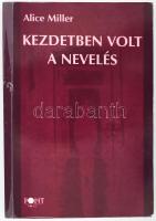 Alice Miller: Kezdetben volt a nevelés. Bp., 2002, Pont. Első kiadás. Kiadói papírkötés, szakadt és részben javított borítóval.