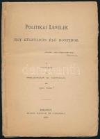 Politikai levelek egy külföldön élő honfihoz. (I. Pártjaink. II. Pénz-kormány és pártválság. III. Quid nunc?) Bp., 1873, Tettey Nándor és Társa (Légrády-ny.), 66 p. Kiadói papírkötés, sérült, szétváló fűzéssel, az elülső borító hiányzik, több lap kijár. Politikai röpirat az 1874-ben pénzügyminiszterré kinevezett Ghyczy Kálmánról.