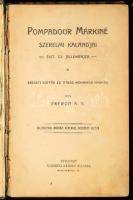 Fréron A. V.: Pompadour Márkiné szerelmi kalandjai. Élet- és jellemrajza. Bp.,én.,Rozsnyai Károly. Fekete-fehér illusztrációkkal. Átkötött félvászon-kötés, kopott borítóval, laza fűzéssel.