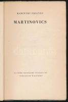 Karinthy Frigyes: Martinovics. Hincz Gyula rajzaival. Bp., 1947, Új Idők (Singer és Wolfner), 30+(2)...