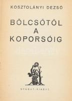 Kosztolányi Dezső: A bölcsőtől a koporsóig. Bp.,(1934), Nyugat, (Viktória-ny.) Első kiadás. Kiadói egészvászon-kötés, kissé laza