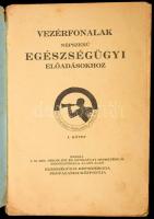 Vezérfonalak népszerű egészségügyi előadásokhoz. I. kötet. [Bp.], én.,M. Kir. Népjóléti és Munkaügyi...
