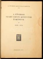 A Fővárosi Szabó Ervin Könyvtár évkönyve IV. 1949-1954. Fővárosi Könyvtár Évkönyve XVI. Bp.,1955., F...