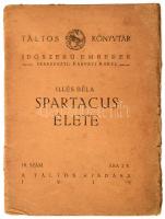 Illés Béla: Spartacus élete. Táltos Könyvtár Időszerű Emberek 10. sz. Bp., 1919,Táltos, 39+1 p. Kiadói papírkötés, foltos, szakadt borítóval, ceruzás bejelölésekkel.