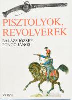 Balázs József-Pongó János: Pisztolyok, revolverek. Bp.,(1977.),Zrínyi. Kiadói egészvászon kötés, kiadói papír védőborítóval, jó állapotban.