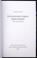 Lisztóczky László: Ég és föld közt lebegő örök gyermek. Dsida Jenő pályaképe. Eger, Pomáz, 2020. Kia...