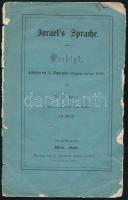 Jellinek, Adolf: Israel&#039;s Sprache. Predigt, gehalten am 3. September 1859, von - -, Prediger der israelitischen Cultus-Gemeinde in Wien. Wien, 1859, Friedrich Förster, 15+(1) p. Német nyelven. Kiadói papírkötés, sérült, szétvált borítóval.