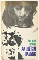 Moldova György: Az idegen bajnok. A szerző által ALÁÍRT példány. Bp., 1970, Magvető. Kiadói egészvászon-kötés, kiadói papír védőborítóban.