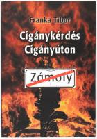 Franka Tibor: Cigánykérdés, cigányúton. Zámoly. DEDIKÁLT! Kistarcsa, 2001, Edit Nyomda. Kiadói papírkötés.