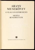 Benedek Elek: Arany mesekönyv. A világ legszebb meséi. Bukarest, 1975, Kriterion. Kiadói félvászon k...