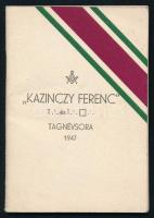 1947 A Magyarországi Symbolikus Nagypáholy védelme alatt dolgozó ,,Kazinczy Ferenc&quot; t. és t. tagnévsora. Bp., Otthon-ny., 22 sztl. lev. Kiadói tűzött papírkötés. A névsor végén kézzel írt kiegészítéssel (nevek és címek, közte nagybaczoni Nagy Vilmos és nagybaczoni Nagy Béla).