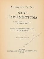 Francois Villon: Nagy testámentuma. Hat balladával bővített második kiadás. Ford., bev. és magyarázatokkal ellátta: Szabó Lőrinc. Hincz Gyula rajzaival. Bp.,1944,Új Idők. Kiadói félvászon-kötésben, kopott borítóval, laza fűzéssel, hiányzó elülső szennylappal.