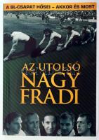 Fűrész Attila: Az utolsó nagy Fradi. hn., 2011., Impressive Line Bt. Fekete-fehér fotókkal illusztrált. Kiadói papírkötés.