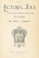 1907 Lectures pour Tous. Revue Universelle et Populaire Illustrée Octobre 1907 Septembre 1908. Paris, Hachette et C., 1104 p. Francia nyelven. Gazdag fekete-fehér képanyaggal illusztrált. Félvászon-kötésben, kopott borítóval, a hátsó borító és a hátsó lapok egy része foltos.