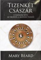 Mary Beard: Tizenkét császár. A hatalom képei az ókortól a modern világig. Ford.: Rindó Klára. Bp., 2023, Kossuth. Kiadói kartonált papírkötés, kiadói papír védőborítóban.