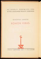 Reményik Sándor: Romon virág. Versek 1930-1935. Kolozsvár, [1935], Erdélyi Szépmíves Céh, 250 p. Kiadói egészvászon-kötés, kissé koszos borítóval, a címlap tetején kivágásból eredő hiánnyal.