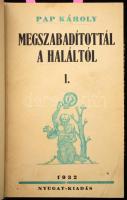 Pap Károly: Megszabadítottál a haláltól I-II. köt. [Egybekötve.] A szerző, Pap Károly (1897-1945) író által DEDIKÁLT példány! [Bp.], 1932, Nyugat, 160 p.; 159 p. Első kiadás! Aranyozott, álbordás gerincű félbőr-kötés.