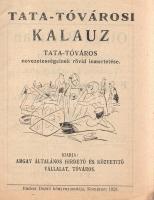 Tata-tóvárosi kalauz. Tata-Tóváros nevezetességeinek rövid ismertetése.
Komárom, 1929. Argay Általá...