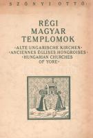 Szőnyi Ottó:
Régi magyar templomok - Alte Ungarische Kirchen - Anciennes Églises Hongroises - Hunga...