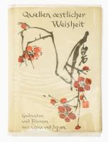 Quellen oestlicher Weisheit. Gedanken und Blumen aus China und Japan. 1961, Verlag Leobucchandlung St. Gallen. Kiadói kartonált kötés, kissé kopottas állapotban.