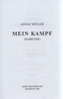 Hitler, Adolf: Mein Kampf. (Harcom). (Első teljes magyar kiadás). Budapest, 2007. Gede Testvérek Bt....