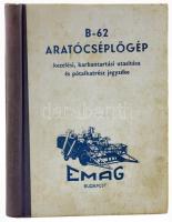 B-62 aratócséplőgép kezelési, karbantartási utasítása és pótalkatrész jegyzéke. hn., 1962, EMAG, 218+6 p. Kiadói félvászon-kötés, kopott, foltos borítóval. Megjelent 3000 példányban.