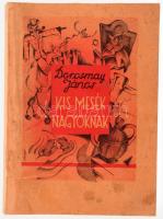 Dorosmay János: Kis mesék nagyoknak. A szerző, a soproni Dorosmai János (1886-1966) meseíró, költő, eszperantista által DEDIKÁLT példány. Bp., 1937.,La Fonatine-Akadémia (Stephaneum-ny.), 144 p. Első kiadás. A borító és az illusztrációk Zsengeri Rózsi munkái. Kiadói papírkötés,restaurált, foltos borítóval, kissé foltos lapokkal.