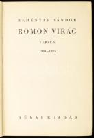 Reményik Sándor: Romon virág. Versek 1930-1935. Bp., [1936.], Révai, 250 p. Kiadói egészvászon-kötés, kopott borítóval, 1936-os soproni ajándékozási sorokkal: Dr. Varga Lajos (1890-1963) zoológus, a soproni m. kir. Rákóczi Ferenc Reáliskolai Nevelőintézet önképzőkör társelnökének aláírásával, pecséttel.