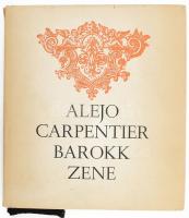 Carpentier, Alejo: Barokk zene. Bp., Magvető. Kiadói kartonált kötés, papír védőborítóval, kissé kopottas állapotban.