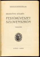 Brogyányi Kálmán: Festőművészet Szlovenszkón. Tanulmány. Kazinczy-Könyvtár. Košice-Kassa, 1931, Kazinczy, (Presov/Eperjes, Kósch Árpád-ny.), 126p.+41 t. Kiadói aranyozott egészvászon-kötés, kopott borítóval.