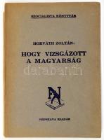 Horváth Zoltán: Hogy vizsgázott a magyarság. Szocialista Könyvtár. Bp.,[1945.],Népszava,(Légrády-ny.), 62 p. Kiadói papírkötés, a gerinc felső részén kis hiánnyal.