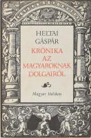 Heltai Gáspár: Krónika az magyaroknak dolgairól. 1981, Magyar Helikon. Kiadói kartonált kötés, papír védőborítóval, jó állapotban.