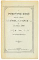 A Szépművészeti Múzeum részére vásárolt festmények, plastikai művek és Graphicai Lapok lajstroma a vételárak kitüntetésével. Bp., 1896, Hornyánszky. Kiadói papírkötés, jó állapotban.