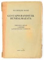 Buchinger Manó: Gestapo-banditák bűnhalmaza. Tizennégy hónap a hitleri koncentrációs táborokban. Bp., 1945, Szerzői,(Hungária-ny.), 89+3 p. Első kiadás. Kiadói papírkötés, szakadt borítóval.