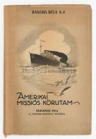 Bangha Béla: Amerikai missziós körutam. Uti feljegyzések. Különlenyomat a Magyar Kulturából. Bp., 1923., &quot;Magyar Kutlura&quot;, 86+1 p. Kiadói papírkötés, kissé sérült borítóval, javított gerinccel.