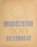 Nyomdászatunk 500 esztendeje. Emlékkönyv a könyvnyomtatás feltalálásának félezeréves jubileumára. Szerk.: Novák László. Bp., 1940, Magyarországi Könyvnyomdai Munkások Egyesülete, 160 p. Fekete-fehér illusztrációkkal. Kiadói papírkötés, szakadt borítóval.