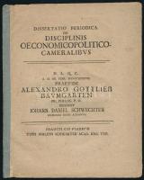 Dissertatio periodica de disciplinis oeconomicoplitico cameralibus Alexandro Gottlieb Baumgarten 1737 12p.