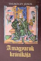 Thuróczy János: A magyarok krónikája. I-II. kötet. I.: A Thuróczy-krónika 1488-as augsburgi kiadásán...