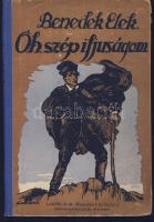 Benedek Elek: Oh, szép ifjúságom - A régi diákéletből, Lampel R., Budapest 1917