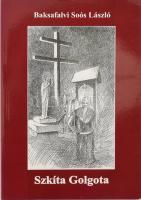 Baksafalvi Soós László: Szkíta golgota. A szerző, Baksafalvi Soós László (1952-) író, orvos által DEDIKÁLT példány. Bp., 2005, Szerzői. Kiadói papírkötés.